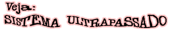 SISTEMA-ULTRAPASSADO.gif (7220 bytes)